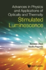 Image for Advances In Physics And Applications Of Optically And Thermally Stimulated Luminescence