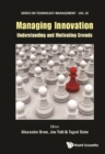 Image for Managing innovation.: (Understanding and motivating crowds)