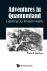 Image for Adventures In Quantumland: Exploring Our Unseen Reality