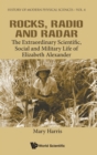 Image for Rocks, Radio And Radar: The Extraordinary Scientific, Social And Military Life Of Elizabeth Alexander
