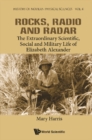 Image for Rocks, radio, and radar: the extraordinary scientific, social and military life of Elizabeth Alexander