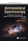Image for Astronomical spectroscopy  : an introduction to the atomic and molecular physics of astronomical spectroscopy