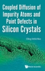 Image for Coupled Diffusion Of Impurity Atoms And Point Defects In Silicon Crystals