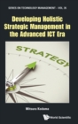 Image for Developing Holistic Strategic Management In The Advanced Ict Era