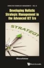 Image for Developing holistic strategic management in the advanced ICT era