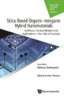 Image for Silica-Based Organic-Inorganic Hybrid Nanomaterials: Synthesis, Functionalization And Applications In The Field Of Catalysis