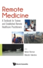 Image for Remote medicine  : a textbook for trainee and established remote healthcare practitioners