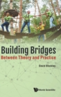 Image for Building Bridges: Between Theory And Practice