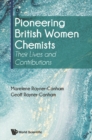Image for Pioneering British Women Chemists: Their Lives and Contributions