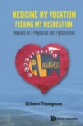 Image for Medicine My Vocation, Fishing My Recreation: Memoirs of a Physician and Flyfisherman
