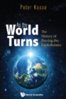 Image for As the world turns: the history of proving the Earth rotates