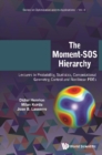 Image for Moment-sos Hierarchy, The: Lectures In Probability, Statistics, Computational Geometry, Control And Nonlinear Pdes