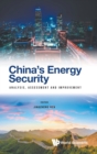Image for China&#39;s Energy Security: Analysis, Assessment And Improvement