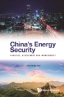 Image for China&#39;s Energy Security: Analysis, Assessment and Improvement
