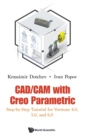 Image for Cad/cam With Creo Parametric: Step-by-step Tutorial For Versions 4.0, 5.0, And 6.0