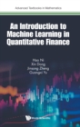 Image for Introduction To Machine Learning In Quantitative Finance, An