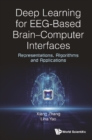 Image for Deep Learning for EEG-Based Brain-Computer Interfaces: Representations, Algorithms and Applications