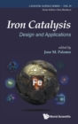 Image for Iron catalysis  : design and applications