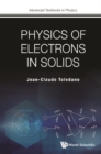 Image for Physics of Electrons in Solids