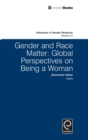 Image for Gender and race matter  : global perspectives on being a woman