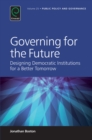 Image for Governing for the future: designing democratic institutions for a better tomorrow