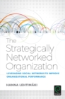 Image for The strategically networked organization: leveraging social networks to improve organizational performance