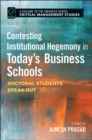 Image for Contesting institutional hegemony in today&#39;s business schools  : doctoral students speak out