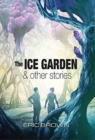 Image for The ice garden &amp; other stories