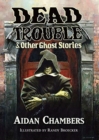 Image for Dead Trouble &amp; Other Ghost Stories
