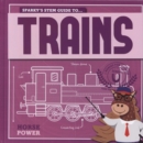 Image for Sparky&#39;s STEM guide to...trains