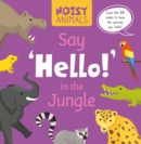 Image for Say &#39;Hello!&#39; in the Jungle