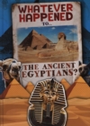 Image for What ever happened to...the ancient Egyptians?
