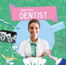 Image for I want to be a dentist