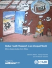Image for Global health research in an unequal world  : ethics case studies from Africa
