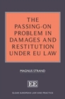 Image for The Passing-on Problem in Damages and Restitution Under EU Law