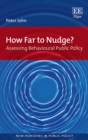 Image for How far to nudge?  : assessing behavioural public policy