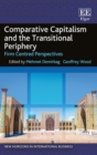 Image for Comparative Capitalism and the Transitional Periphery: Firm Centred Perspectives