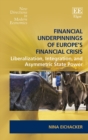Image for Financial underpinnings of Europe&#39;s financial crisis: liberalization, integration, and asymmetric state power
