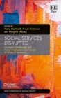 Image for Social Services Disrupted: Changes, Challenges and Policy Implications for Europe in Times of Austerity