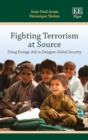 Image for Fighting terrorism at source  : using foreign aid to delegate global security