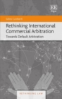 Image for Rethinking International Commercial Arbitration