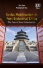 Image for Social mobilisation in post-industrial China  : the case of rural urbanisation