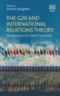 Image for The G20 and international relations theory  : perspectives on global summitry