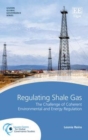 Image for Regulating Shale Gas: The Challenge of Coherent Environmental and Energy Regulation