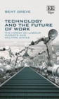 Image for Technology and the future of work  : the impact on labour markets and welfare states
