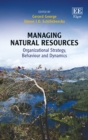 Image for Managing natural resources: organizational strategy, behaviour and dynamics