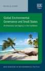 Image for Global environmental governance and small states: architectures and agency in the Caribbean