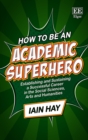 Image for How to be an Academic Superhero: Establishing and Sustaining a Successful Career in the Social Sciences, Arts and Humanities