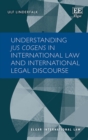 Image for Understanding Jus Cogens in International Law and International Legal Discourse