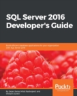 Image for SQL Server 2016 Developer&#39;s Guide